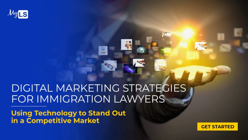 Digital Marketing Strategies for Immigration Lawyers: Using Technology to Stand Out in a Competitive Market