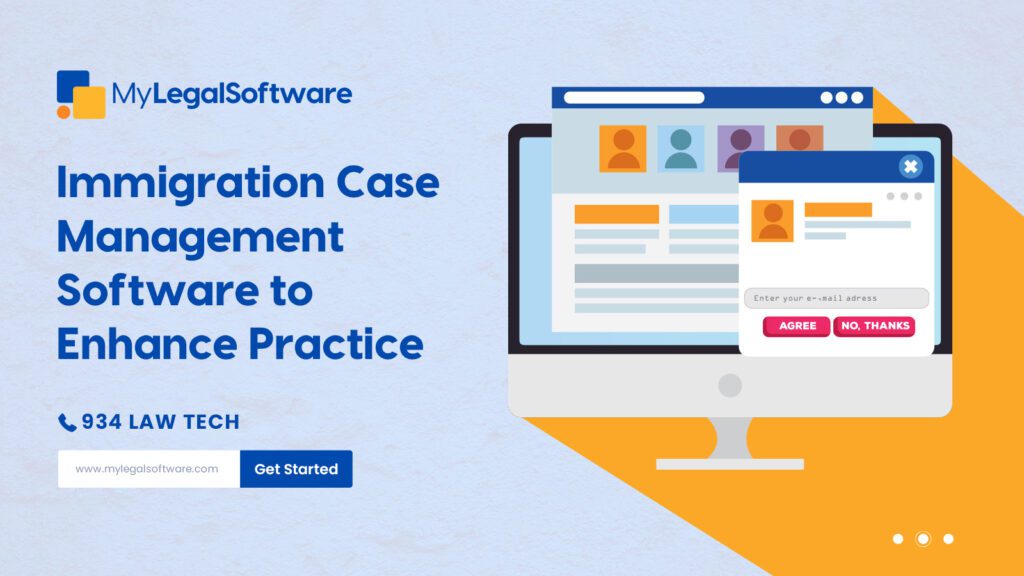 Computer screen displaying features of MyLegalSoftware's Immigration Case Management Software, with options to agree to email updates, enhancing legal practice efficiency.