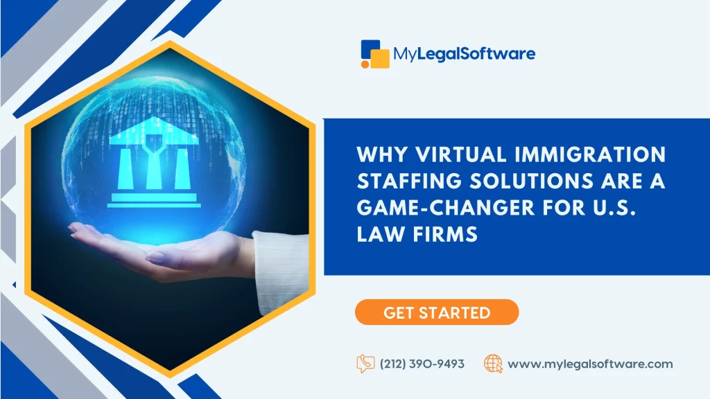 Why Virtual Immigration Staffing Solutions Are a Game-Changer for U.S. Law Firms