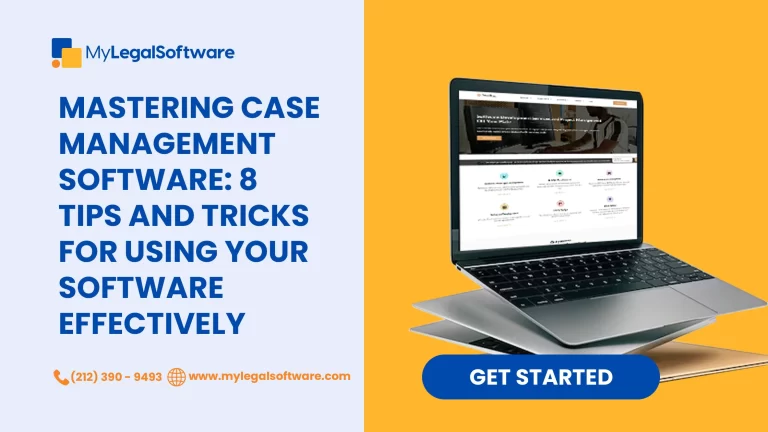 Mastering Case Management Software: 8 Tips and Tricks for Using Your Software Effectively