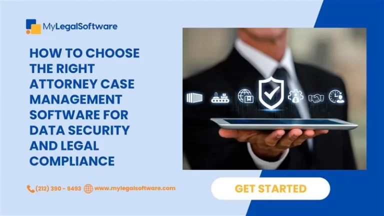 How to Choose the Right Attorney Case Management Software for Data Security and Legal Compliance