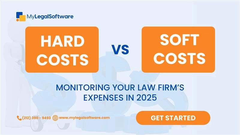 Hard vs. Soft Costs: Monitoring Your Law Firm’s Expenses in 2025