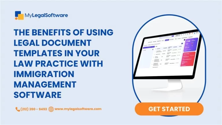 The Benefits of Using Legal Document Templates in Your Law Practice with Immigration Management Software